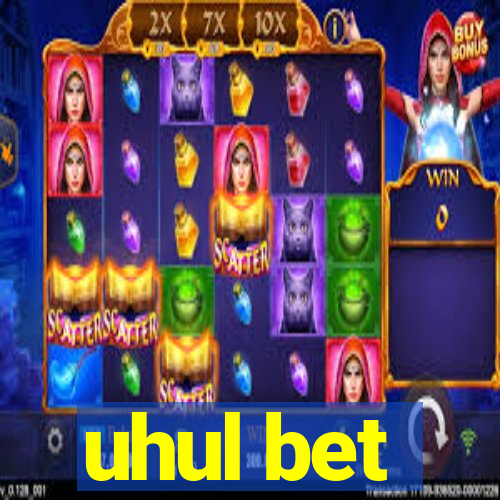 uhul bet